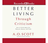 Vivere meglio attraverso le critiche: come pensare all'arte, al piacere, alla bellezza e alla verità