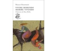 Vivere morendo. Morire vivendo