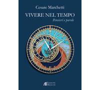 Vivere nel tempo. Pensieri e parole