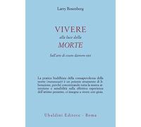 Vivere nella luce della morte. Sull'arte di essere davvero vivi