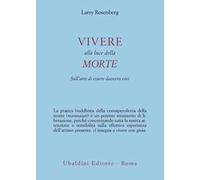 Vivere nella luce della morte. Sull'arte di essere davvero vivi