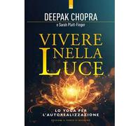 Vivere nella luce. Lo yoga per l'autorealizzazione