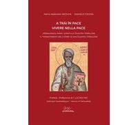 Vivere nella pace. Il «monachesimo del cuore» di san Dumitru Stăniloae-A trăi în pace. «Monahismul inimii» Sfântului Dumitru Stăniloae. Ediz. bilingue