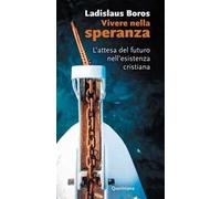Vivere nella speranza. L'attesa del futuro nell'esistenza cristiana. Nuova ediz.