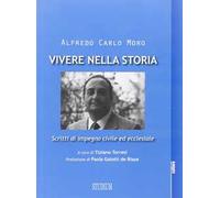 Vivere nella storia. Scritti di impegno civile ed ecclesiale