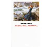 Libri Nadia Fusini - Vivere Nella Tempesta