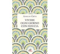 Libri Anselm GrÃ¼n - Vivere Ogni Giorno Con Fiducia