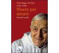 Vivere per amare. Pensieri scelti