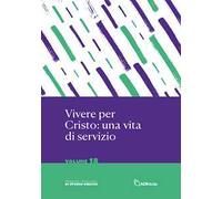 Vivere per Cristo: una vita di servizio