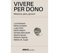Vivere per dono. Missione, pace, giovani