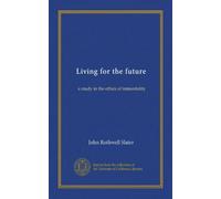 Vivere per il futuro: uno studio sull'etica dell'immortalità: Facsimile Vol