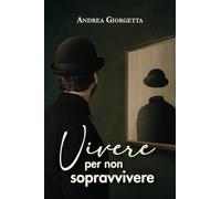 Vivere per non sopravvivere