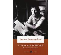 Vivere per scrivere. 40 romanzieri si raccontano
