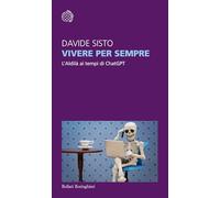 Vivere per sempre. L'Aldilà ai tempi di ChatGPT