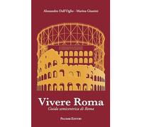 Vivere Roma. Guida semicentrica di Roma