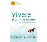 Vivere sconfinatamente. Al di là del limite umano