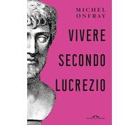 Vivere secondo Lucrezio