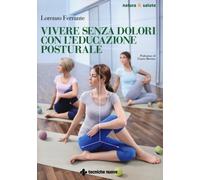 Lorenzo Ferrante – Vivere senza dolori con l'educazione posturale – Brossura