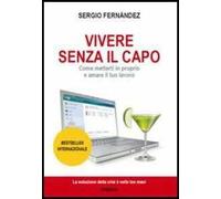 Vivere senza il capo. Come metterti in proprio e amare il tuo lavoro
