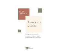 Libri De Francesco Ignazio - Vivere Senza La Chiave. Dialoghi Tra Carcere E Citt