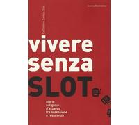 Vivere senza slot. Storie sul gioco d'azzardo tra ossessione e resistenza
