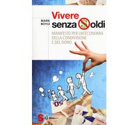 Vivere senza soldi. Manifesto per un'economia della condivisione