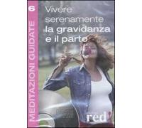 Vivere serenamente la gravidanza e il parto. Audiolibro. CD Audio