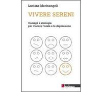 Vivere sereni. Consigli e strategie per vincere l'ansia e la depressione