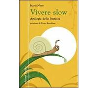 Vivere slow. Apologia della lentezza