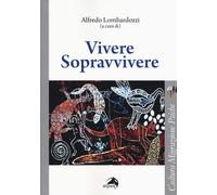 Vivere sopravvivere - Lombardozzi Alfredo