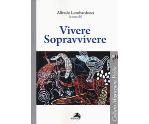 Vivere sopravvivere - Lombardozzi Alfredo