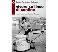 Vivere su linee di confine. I miei primi vent’anni a Trieste