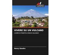 VIVERE SU UN VULCANO: L'UOMO DI FRONTE AI RISCHI VULCANICI