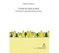 Vivere tra cielo e terra. Architetture sugli alberi ed ecoturismo