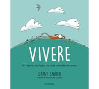 Vivere. Un respiro, una foglia che cade, un'esistenza serena
