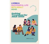 Vivere una vita di successo con il trattamento per adulti in cerca di ADHD...
