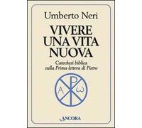 Vivere una vita nuova. Catechesi biblica sulla prima lettera di Pietro