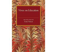 Vives: On Education: A Translation of the De tradendis disciplinis of Juan Luis Vives