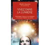 Vivez dans la lumière: Développer l'amour et la confiance en soi pour l'inspirer aux autres