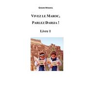 Gérard Wissocq Vivez le Maroc, Parlez Darija Livre 1 (Tascabile)