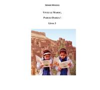 Vivez le Maroc, Parlez Darija ! Livre 3: Arabe Dialectal Marocain - Cours Approfondi de Darija