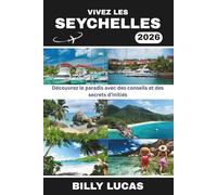 VIVEZ LES SEYCHELLES 2026: Découvrez le paradis avec des conseils et des secrets d'initiés