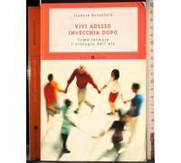 Vivi adesso, invecchia dopo