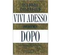 Vivi adesso, invecchia dopo. Come fermare l'orologio dell'età