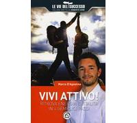Vivi attivo! Ritrova energia e vitalità in 4 semplici passaggi