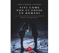 Vivi come non ci fosse un domani