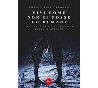 Vivi come non ci fosse un domani