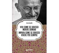 Vivi come se dovessi morire domani. Impara come se dovessi vivere per sempre