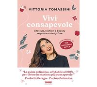 Vivi consapevole. Lifestyle, fashion e beauty vegano e cruelty-free