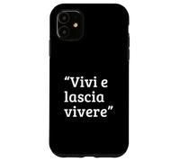 Vivi e lascia vivere Proverbio Italiano Saggezza Tolleranza Custodia per iPhone 11